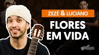 Flores Em Vida  Zezé Di Camargo e Luciano aula de violão completa [upl. by Salli967]