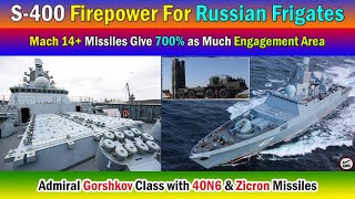 S400 Firepower For Russian Frigates Admiral Gorshkov Class with 40N6 amp Zicron Missiles [upl. by Harwill426]