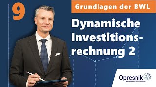 Vorlesung Grundlagen der BWL für alle Teil 9  Dynamische Investitionsrechnung 2 [upl. by Ahsilef]