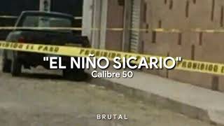 CALIBRE 50EL NIÑO SICARIO  LETRA [upl. by Jenda]