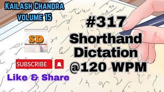 317  120 wpm  Shorthand Dictation  Kailash Chandra  Volume 15  840 words [upl. by Jago46]