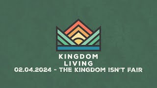 02042024  The Kingdom Isnt Fair [upl. by Wren]