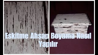 Eskitme Ahşap Boyama Nasıl Yapılır [upl. by Baillieu982]