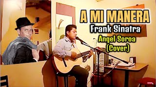 A Mi Manera  My Way   Frank Sinatra amp Vicente Fernández  Ángel Soroa  Cover [upl. by Bria85]