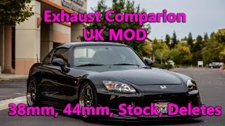 s2000 comparison 38mm vs 44mm vs stock vs deletes ap1 ap2 uk exhaust mod [upl. by Kcirrag915]