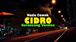 CIDRO  Karaoke Nada Cewek  Keroncong Version Cover [upl. by Ykcor33]