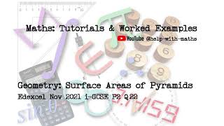 Geometry Surface Areas of Pyramids Edexcel Nov 2021 i GCSE P2 Q22 [upl. by Aratehs625]