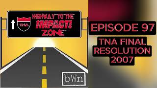 TNA Final Resolution 2007  Highway to the Impact Zone 97  The Backbone Wrestling Network [upl. by Eiro691]