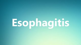 Esophagitis  Medical Meaning and Pronunciation [upl. by Sutelc87]