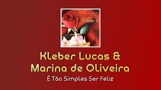 Kleber Lucas e Marina de Oliveira  É Tão Simples Ser Feliz [upl. by Strander]