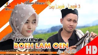 ANDY ITEK  BOEH LAM OEN  Album House Mix Sep LagakLagak 3  HD Video Quality 2018 [upl. by Hamimej]