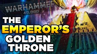 40K EXPLAINED  THE EMPERORS GOLDEN THRONE  Warhammer 40000 LoreHistory [upl. by Annaehr339]