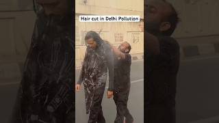 Haircut in Delhi Pollution be like Abhisheksonpaliya [upl. by Bernetta146]