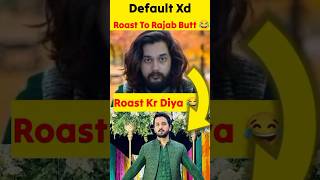 Default Xd Roasted To Rajab Butt 😂 viral shorts funny whatamangottado redditrecap prankkids [upl. by Helmut129]