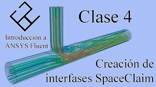 Introducción a ANSYS Fluent Clase 4 – Creación de interfaces en SpaceClaim [upl. by Battat]