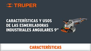 Características y usos de las Esmeriladoras Industriales Angulares 9quot TRUPER [upl. by Elazaro625]