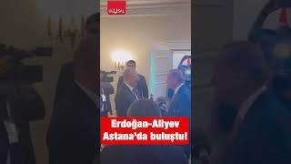 Erdoğan ve Aliyev Astanada bir araya geldi erdoğan aliyev shorts keşfet [upl. by Jara]