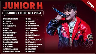 JUNIOR H 2024 LETRA  JUNIOR H GRANDES ÉXITOS MIX 2024  JUNIOR H ÁLBUM COMPLETO MAS POPULAR 2024 [upl. by Varney]