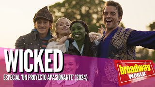 WICKED  Especial ‘Un Proyecto Apasionante’ 2024 [upl. by Oirretna]