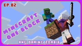 MINECRAFT ONE BLOCK   EP2 DAMING ZOMBIE  VUNDANG play [upl. by Baxter]