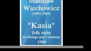 Stanislaw Wiechowicz 18931963  quotKasiaquot Folk Suite for Strings and Two clarinets 1946 [upl. by Rachael466]