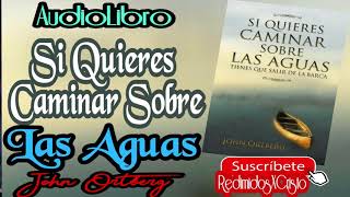 Si Quieres Caminar Sobre Las Aguas John Ortberg AudioLibro [upl. by Ettegdirb]