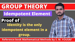 Lecture 2 Idempotent element prove that identity is only idempotent element in group Group theory [upl. by Walters]