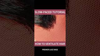 SlowPaced TutorialHow to ventilate a lace wig premierlacewigs [upl. by Howie]