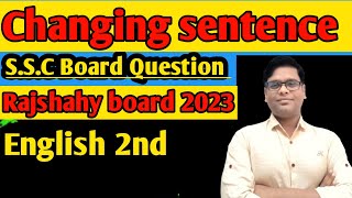 Changing Sentence ।। SSC Board Questions ।। Rajshahy board 2023 ।। English 2nd ।। [upl. by Susie844]