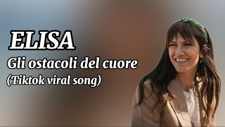 ELISA  Gli Ostacoli Del Cuore TikTok song LYRICS [upl. by Kreager143]