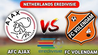 AFC Ajax Vs FC Volendam Live Match🔴Netherlands Evedivisie [upl. by Aihsile]