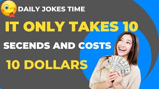 It only takes 10 seconds and costs 10 dollars  funny jokes [upl. by Cobb]