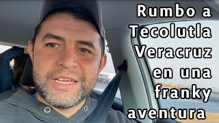 Rumbo a Tecolutla Veracruz en una Franky aventura [upl. by Nama]