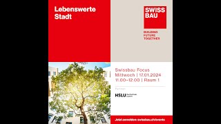 Lebenswerte Stadt  Swissbau Focus 2024 [upl. by Ynnhoj689]