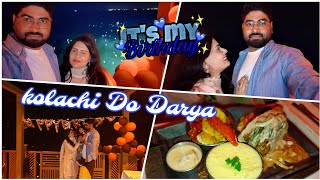 kolachi Do Darya  Kolachi Restaurant Karachi  Birthday Celebration Vlog 🎂🥂🥰 [upl. by Cirle839]