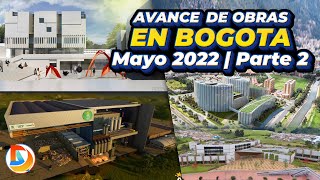 Construcciones en Bogotá  Avances Mayo de 2022 2° Parte [upl. by Ahsiak]