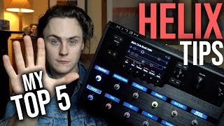 Line 6 Helix My Top 5 Tips  Friday Fretworks [upl. by Nairadal]