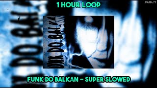 1 HOUR LOOP FUNK DO BALKAN Super Slowed [upl. by Akenn]