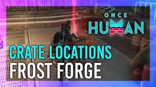 Frost Forge  Mystical Crate  Weapon amp Armor Crate Location  Once Human [upl. by Irbmac608]