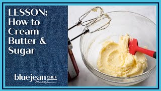 Lesson How to Cream Butter and Sugar  Blue Jean Chef [upl. by Neelyad]