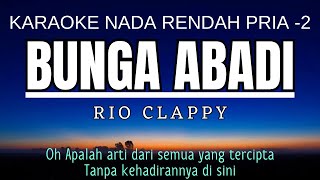 RIO CLAPPY  Bunga Abadi Karaoke Lower Key Nada Rendah Pria 2 G mayor [upl. by Lishe]