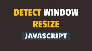 How to Detect Window Resize in Javascript [upl. by Yanahc]