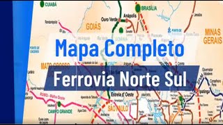 Mapa Completo da Ferrovia Norte Sul  PARTE 1 [upl. by Halian]