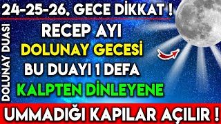 242526GECE DİKKAT  RECEP AYI DOLUNAY GECESİ BU DUAYI 1 DEFA KALPTEN DİNLEYENE UMMADIĞI KAPILAR [upl. by Nhguavad369]