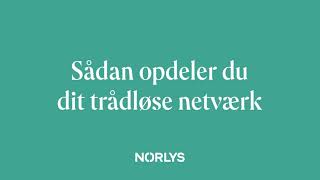 Norlys – sådan opdeler du dit trådløse netværk [upl. by Indys]