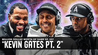 KEVIN GATES MILLION DOLLAZ WORTH OF GAME EPISODE 257 [upl. by Yrrak]