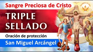 Oración del TRIPLE SELLADO con LA PRECIOSA SANGRE de CRISTO 🩸y SAN MIGUEL ARCÁNGEL 🗡️ [upl. by Hurley]