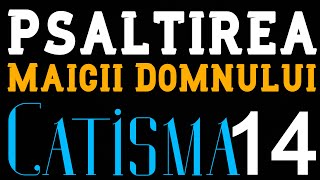 Catisma 14 din Psaltirea Maicii Domnului [upl. by Clance]