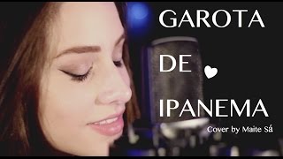 GAROTA DE IPANEMA  Cover by Maite Sa [upl. by Lanrev298]