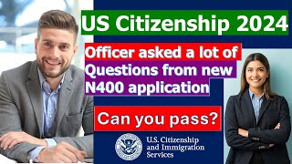 US Citizenship Interview Test 2024 Officer asked a lot of NEW form N400 Questions [upl. by Sharon]